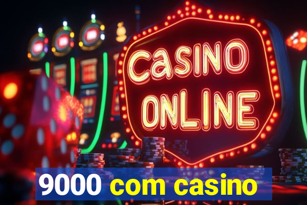 9000 com casino